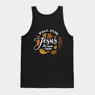 Fall For Jesus He Never Leaves Tank Top